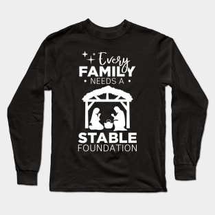 Christian Gift Tee Every Family Needs A Stable Foundation Long Sleeve T-Shirt